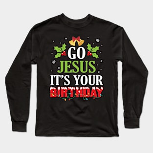 Snow Flowers Noel Bell Christmas Go Jesus It's Your Birthday Long Sleeve T-Shirt